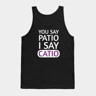 You say Patio, I say Catio | Quotes | White | Purple Tank Top